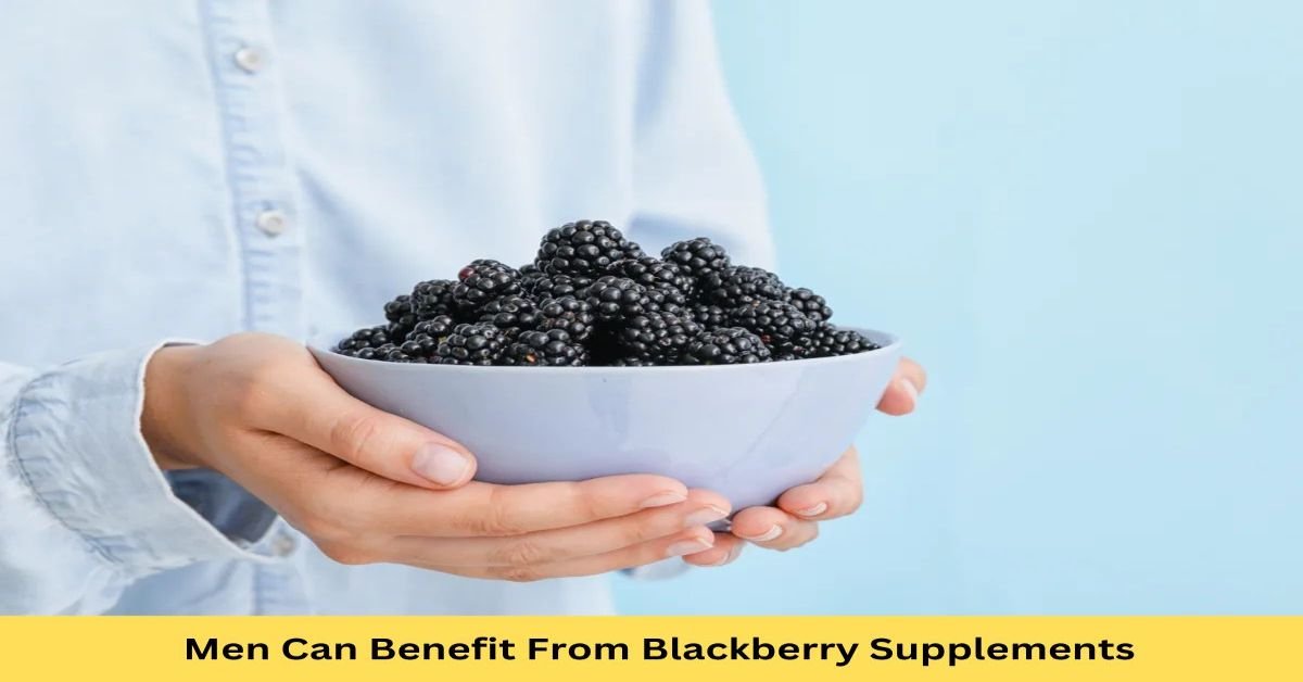 men-can-benefit-from-blackberry-supplements